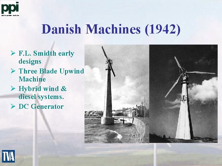 Danish Machines (1942) Ø F. L. Smidth early designs Ø Three Blade Upwind Machine