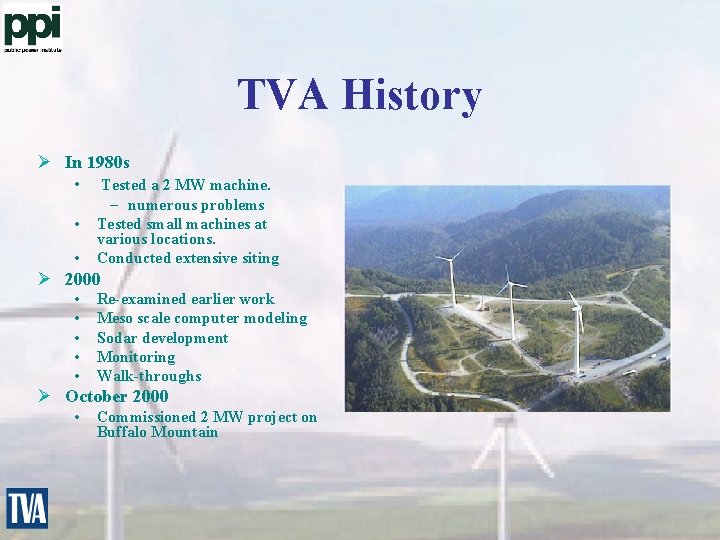 TVA History Ø In 1980 s • Tested a 2 MW machine. • •