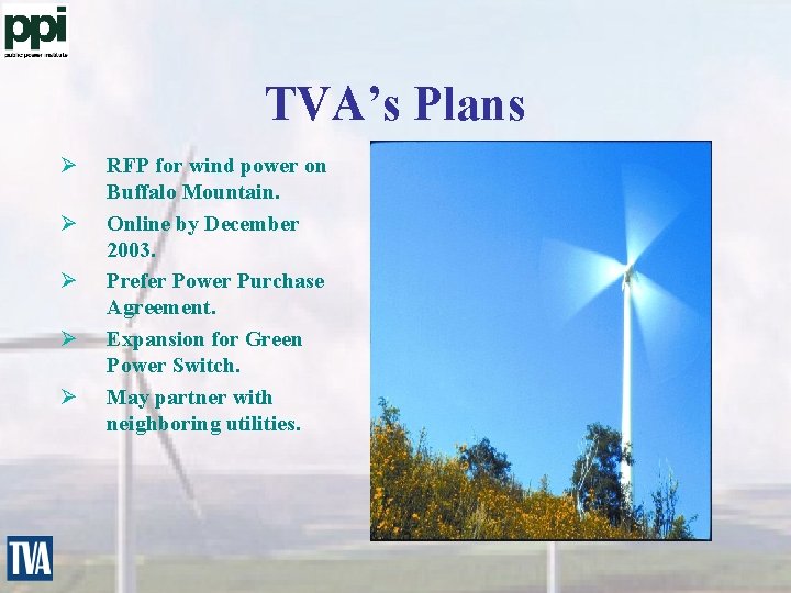 TVA’s Plans Ø Ø Ø RFP for wind power on Buffalo Mountain. Online by