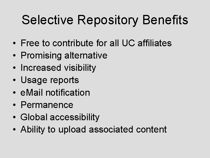 Selective Repository Benefits • • Free to contribute for all UC affiliates Promising alternative