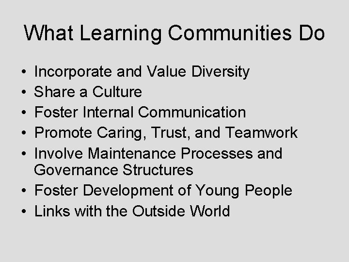 What Learning Communities Do • • • Incorporate and Value Diversity Share a Culture