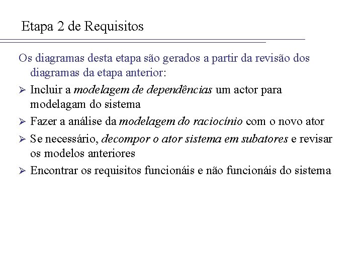 Etapa 2 de Requisitos Os diagramas desta etapa são gerados a partir da revisão