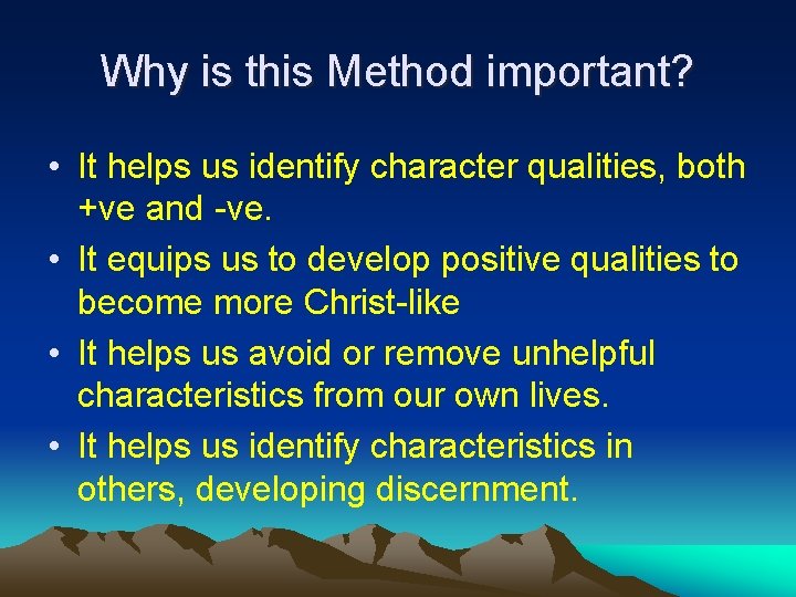 Why is this Method important? • It helps us identify character qualities, both +ve