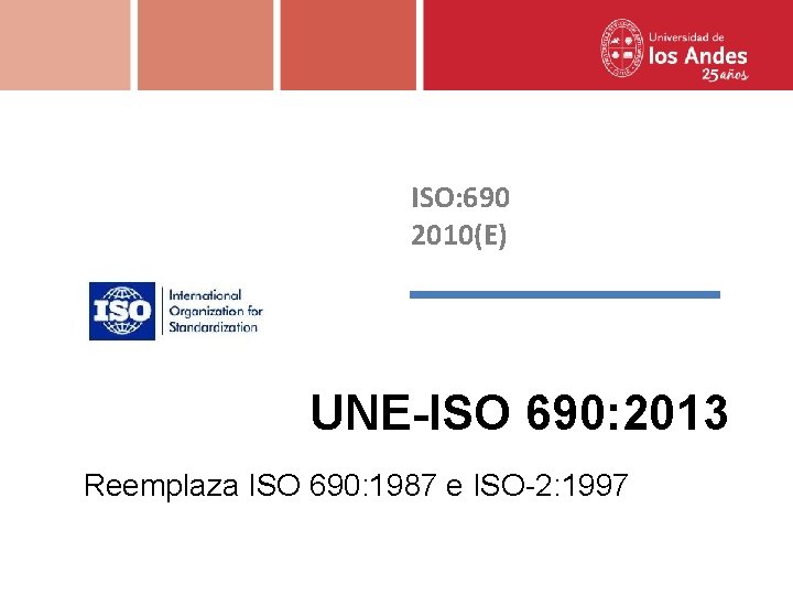 ISO: 690 2010(E) UNE-ISO 690: 2013 Reemplaza ISO 690: 1987 e ISO-2: 1997 