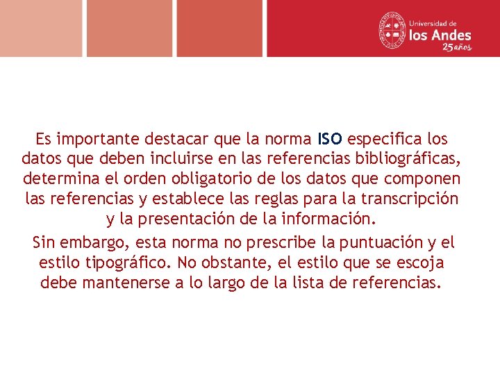 Es importante destacar que la norma ISO especifica los datos que deben incluirse en