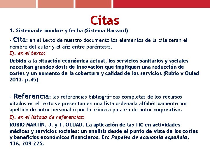 Citas 1. Sistema de nombre y fecha (Sistema Harvard) - Cita: en el texto