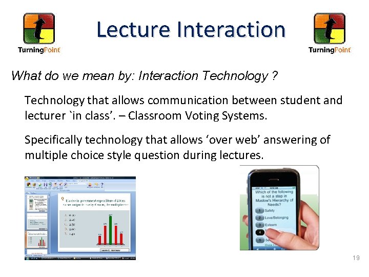 Lecture Interaction What do we mean by: Interaction Technology ? Technology that allows communication