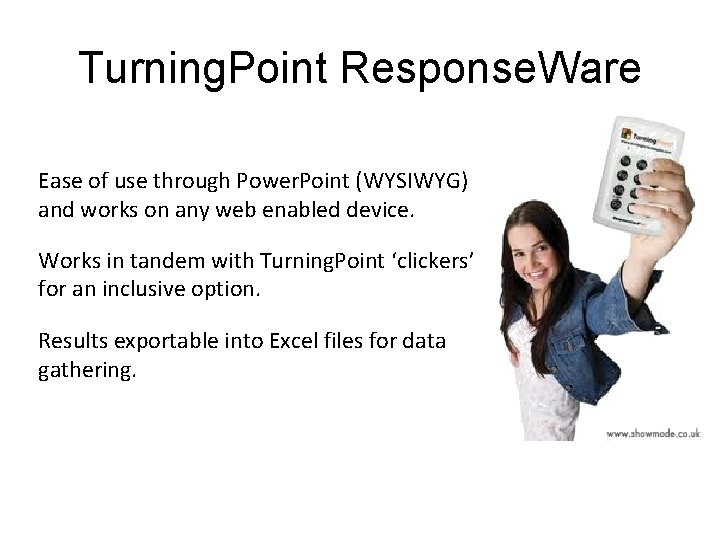 Turning. Point Response. Ware Ease of use through Power. Point (WYSIWYG) and works on
