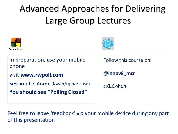 Advanced Approaches for Delivering Large Group Lectures In preparation, use your mobile phone visit