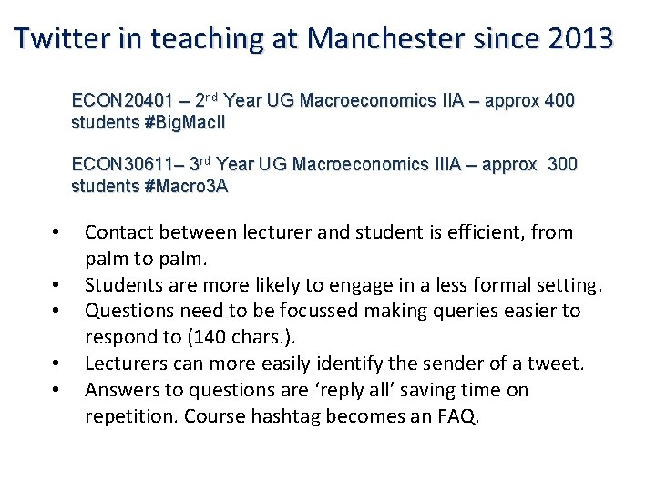 Twitter in teaching at Manchester since 2013 ECON 20401 – 2 nd Year UG