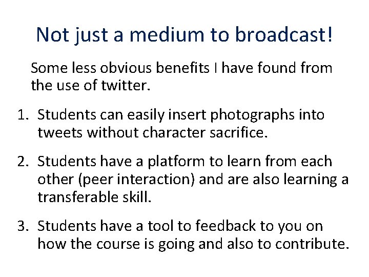 Not just a medium to broadcast! Some less obvious benefits I have found from