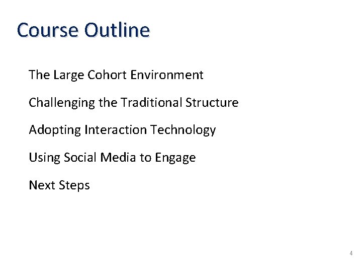 Course Outline The Large Cohort Environment Challenging the Traditional Structure Adopting Interaction Technology Using
