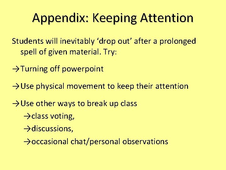 Appendix: Keeping Attention Students will inevitably ‘drop out’ after a prolonged spell of given