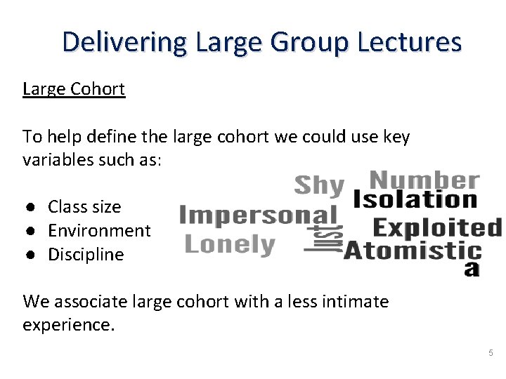 Delivering Large Group Lectures Large Cohort To help define the large cohort we could