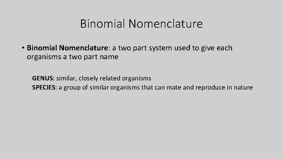 Binomial Nomenclature • Binomial Nomenclature: a two part system used to give each organisms