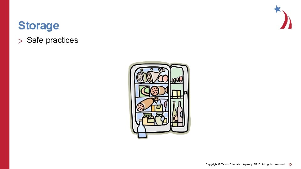 Storage > Safe practices Copyright © Texas Education Agency, 2017. All rights reserved. 10