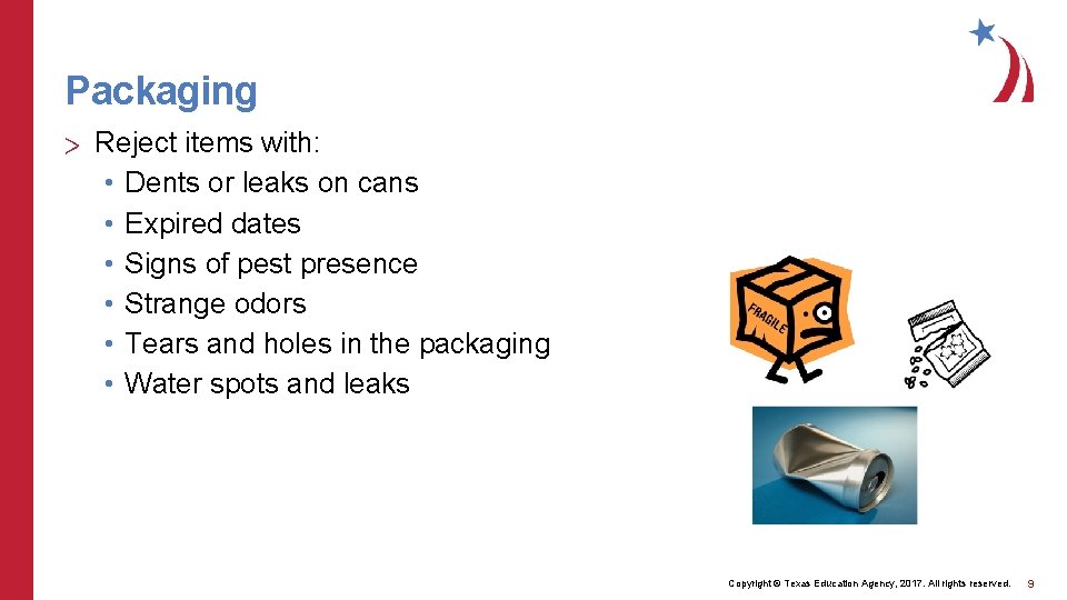 Packaging > Reject items with: • Dents or leaks on cans • Expired dates