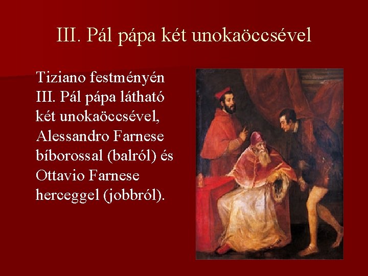 III. Pál pápa két unokaöccsével Tiziano festményén III. Pál pápa látható két unokaöccsével, Alessandro