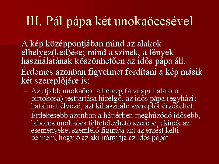 III. Pál pápa két unokaöccsével A kép középpontjában mind az alakok elhelyez(ked)ése; mind a