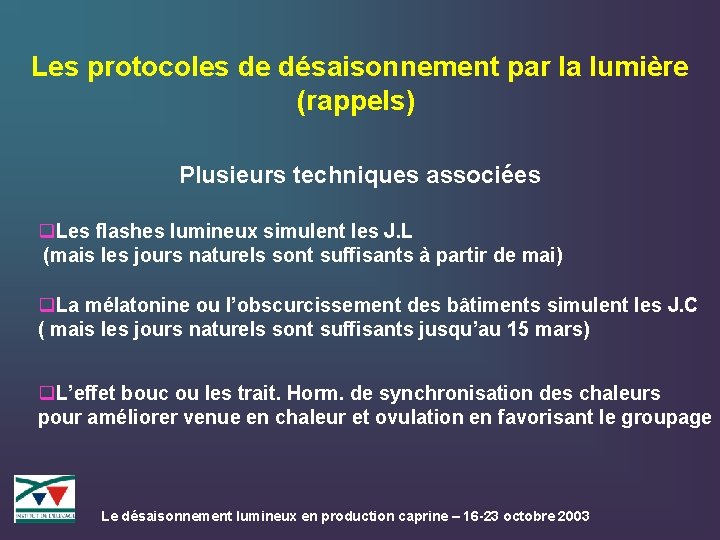 Les protocoles de désaisonnement par la lumière (rappels) Plusieurs techniques associées q. Les flashes