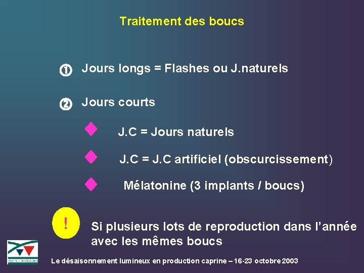 Traitement des boucs Jours longs = Flashes ou J. naturels Jours courts J. C