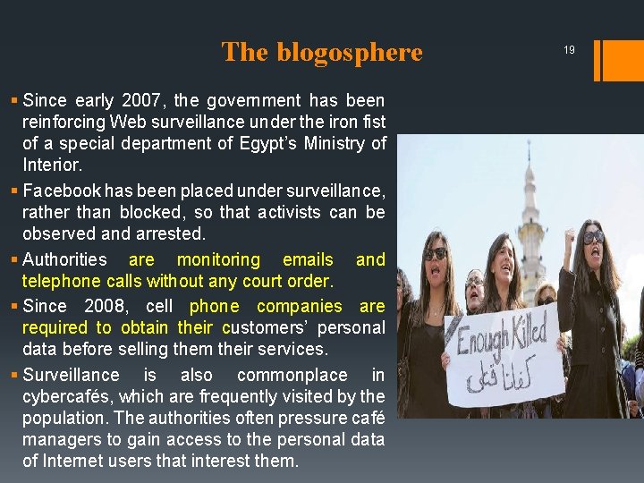 The blogosphere § Since early 2007, the government has been reinforcing Web surveillance under