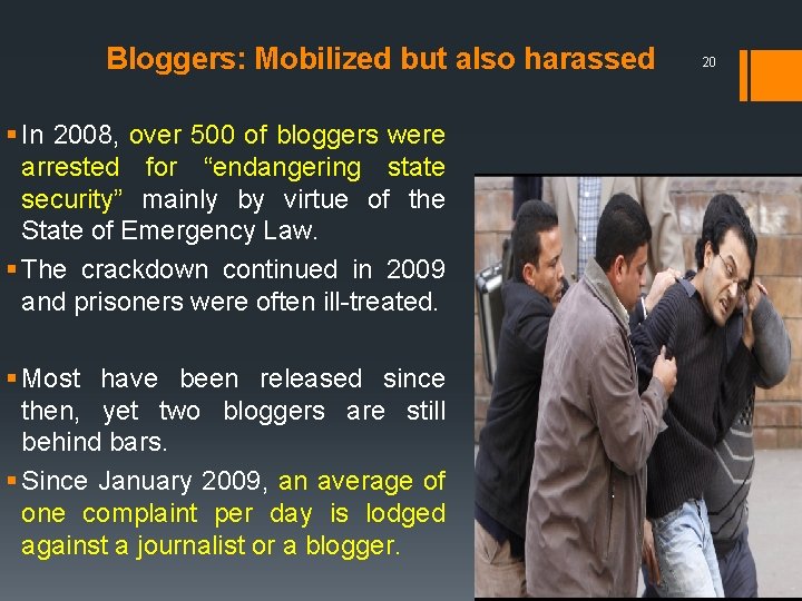 Bloggers: Mobilized but also harassed § In 2008, over 500 of bloggers were arrested