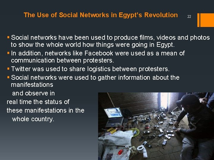 The Use of Social Networks in Egypt’s Revolution 22 § Social networks have been
