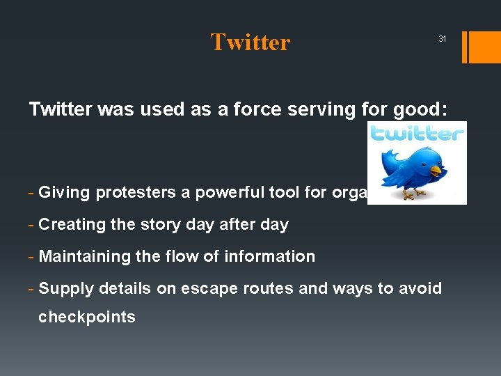 Twitter 31 Twitter was used as a force serving for good: - Giving protesters