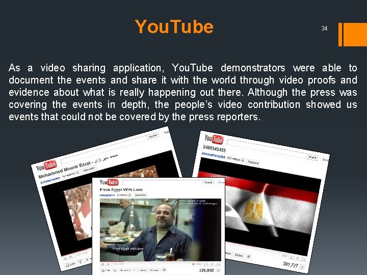 You. Tube 34 As a video sharing application, You. Tube demonstrators were able to