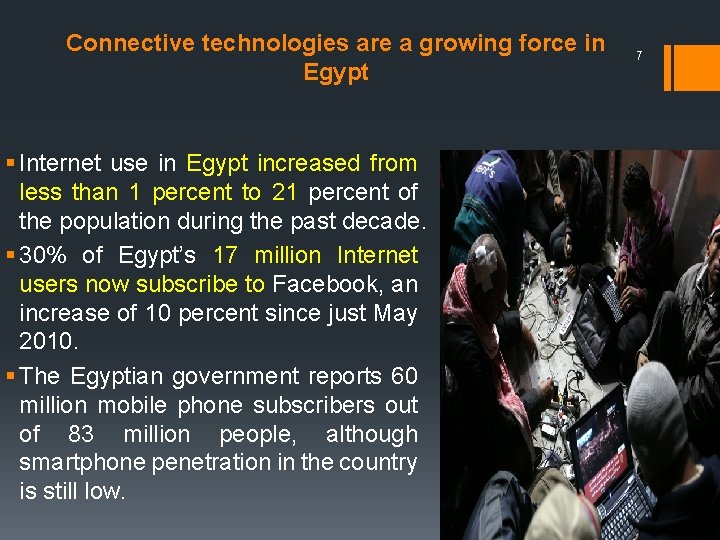 Connective technologies are a growing force in Egypt § Internet use in Egypt increased