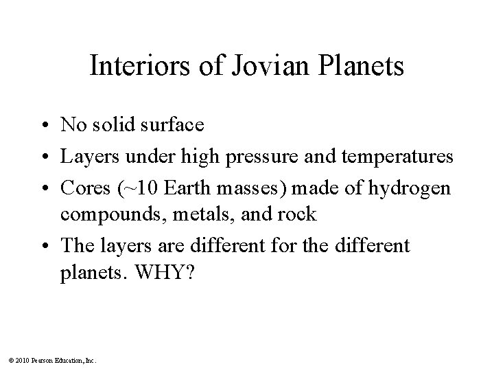 Interiors of Jovian Planets • No solid surface • Layers under high pressure and