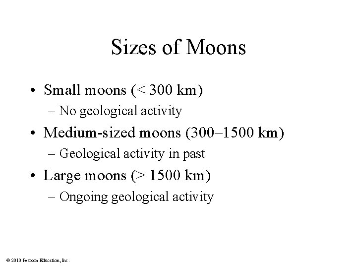 Sizes of Moons • Small moons (< 300 km) – No geological activity •