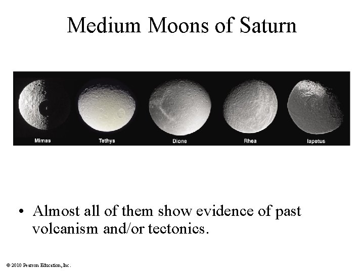 Medium Moons of Saturn • Almost all of them show evidence of past volcanism