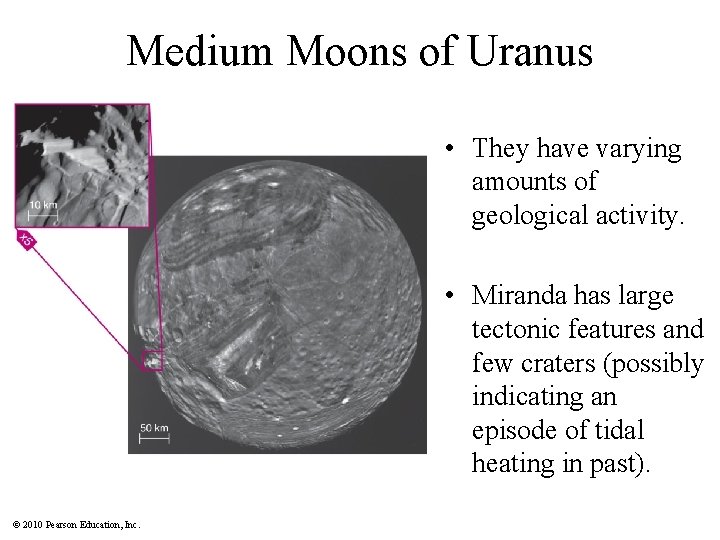 Medium Moons of Uranus • They have varying amounts of geological activity. • Miranda