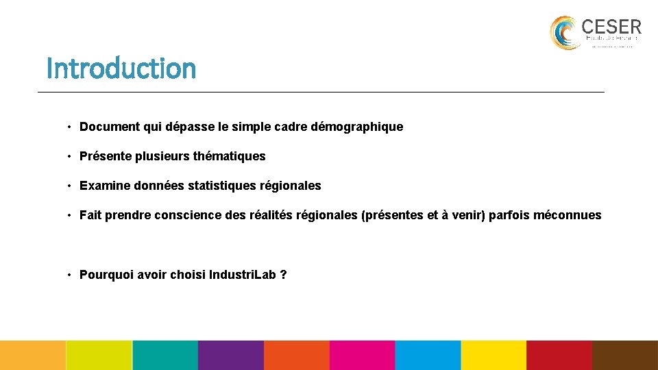 Introduction • Document qui dépasse le simple cadre démographique • Présente plusieurs thématiques •