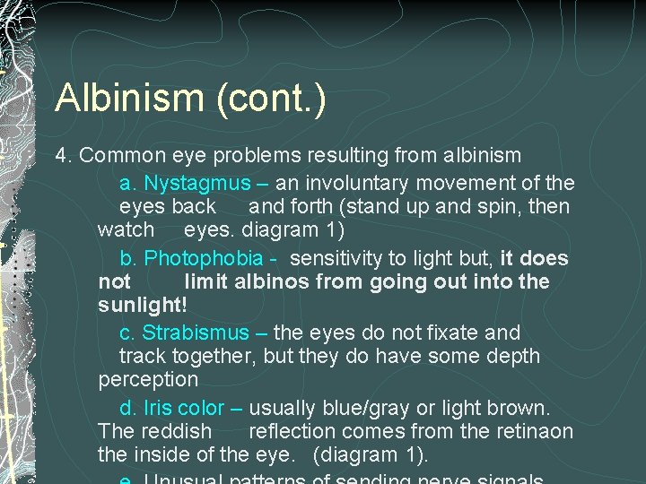 Albinism (cont. ) 4. Common eye problems resulting from albinism a. Nystagmus – an