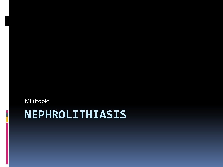 Minitopic NEPHROLITHIASIS 