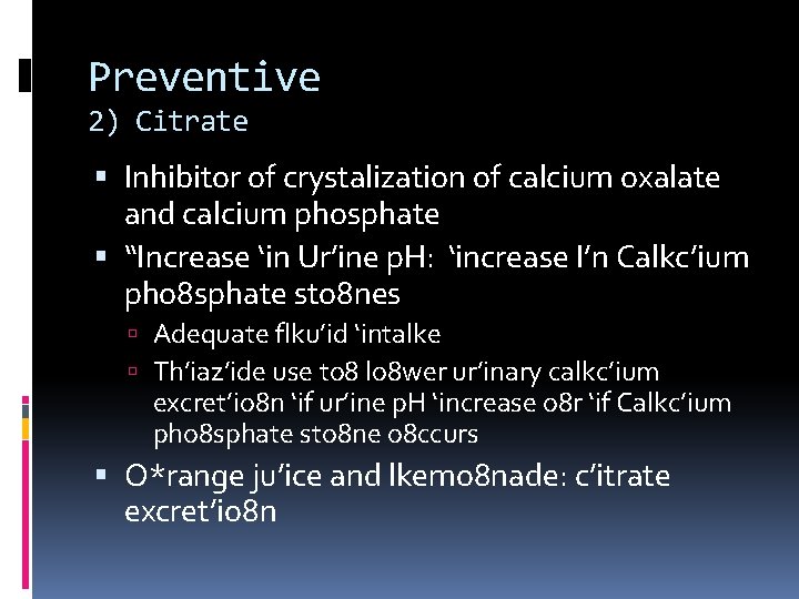 Preventive 2) Citrate Inhibitor of crystalization of calcium oxalate and calcium phosphate “Increase ‘in