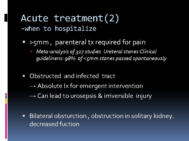 Acute treatment(2) -when to hospitalize >5 mm , parenteral tx required for pain Meta-analysis