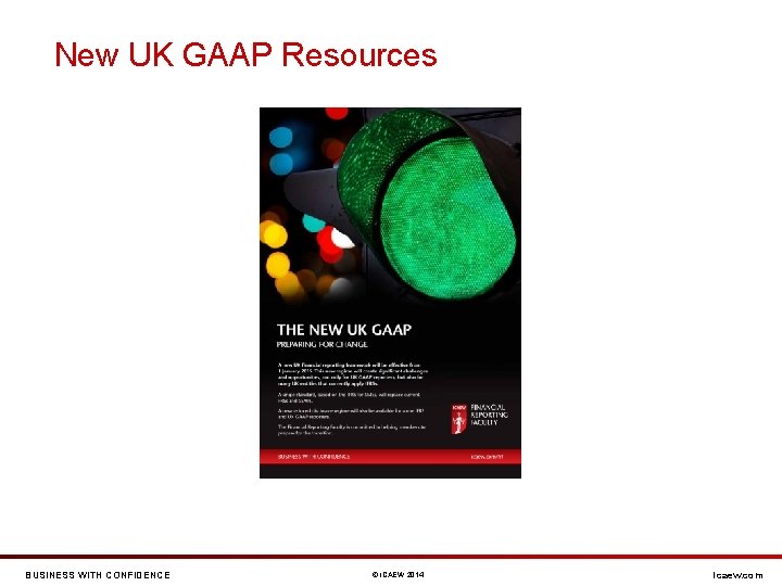 New UK GAAP Resources BUSINESS WITH CONFIDENCE © ICAEW 2014 icaew. com 