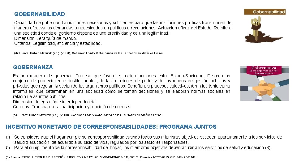 GOBERNABILIDAD Capacidad de gobernar. Condiciones necesarias y suficientes para que las instituciones políticas transformen
