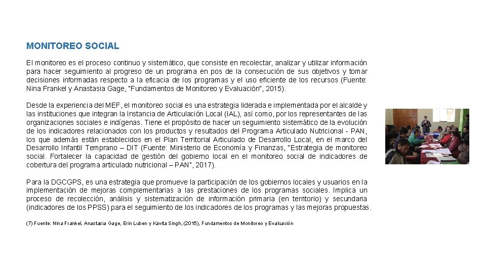 MONITOREO SOCIAL El monitoreo es el proceso continuo y sistemático, que consiste en recolectar,