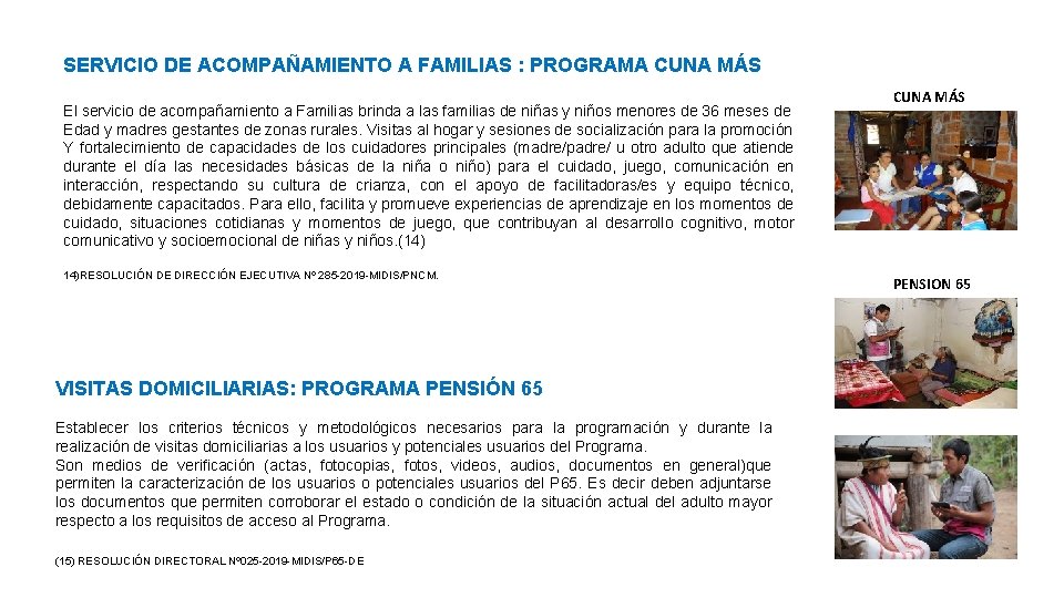 SERVICIO DE ACOMPAÑAMIENTO A FAMILIAS : PROGRAMA CUNA MÁS El servicio de acompañamiento a