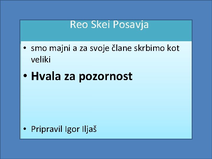 Reo Skei Posavja • smo majni a za svoje člane skrbimo kot veliki •