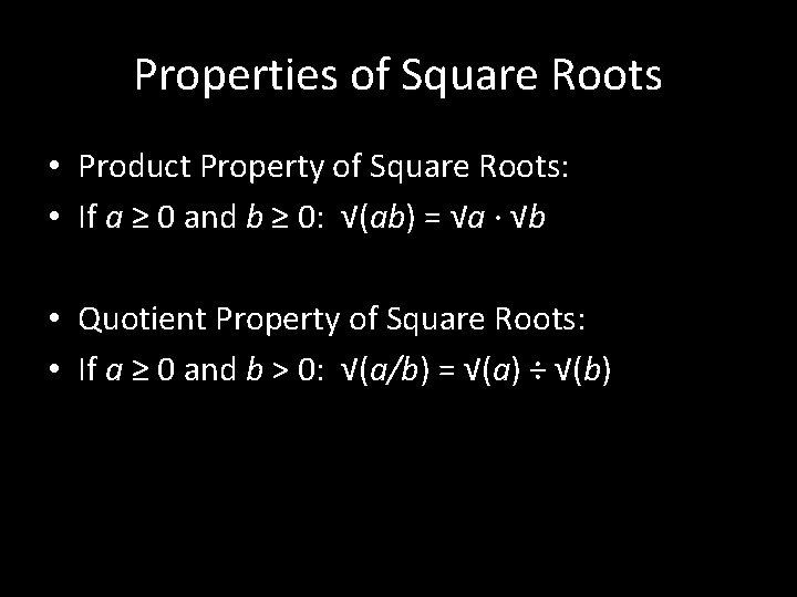 Properties of Square Roots • Product Property of Square Roots: • If a ≥