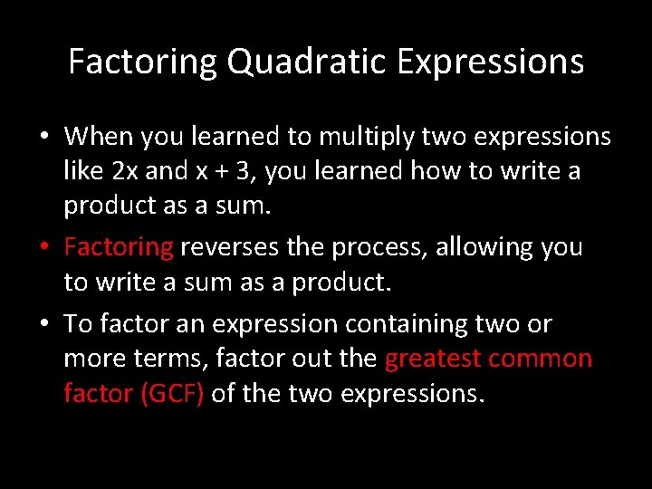 Factoring Quadratic Expressions • When you learned to multiply two expressions like 2 x