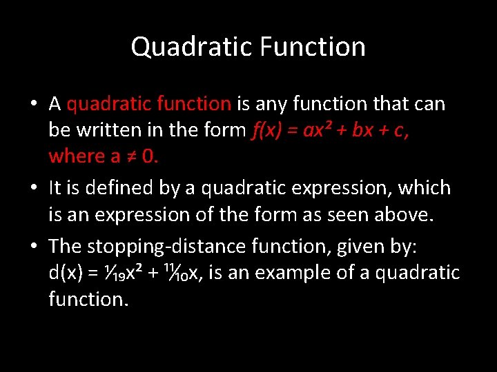 Quadratic Function • A quadratic function is any function that can be written in