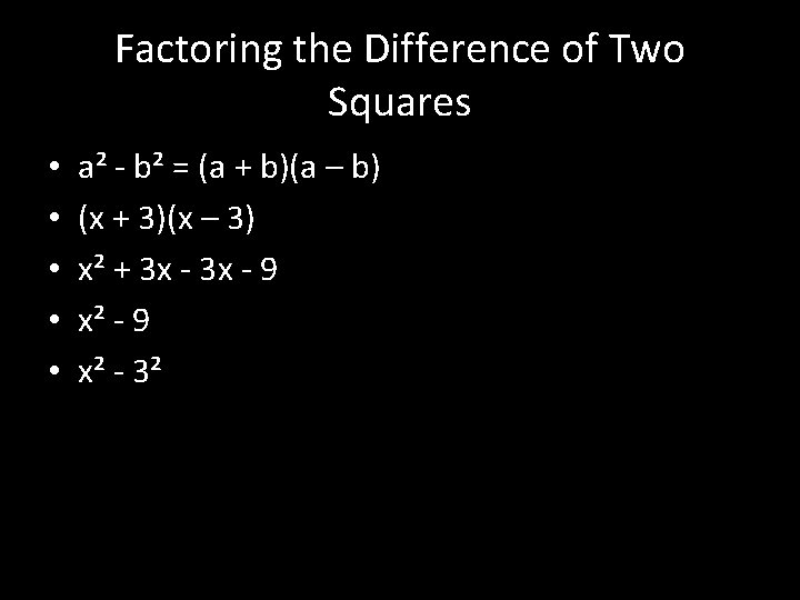 Factoring the Difference of Two Squares • • • a² - b² = (a