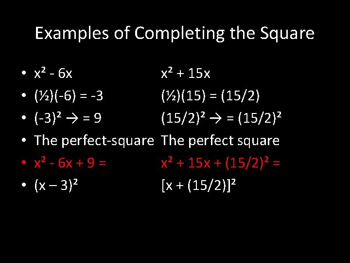 Examples of Completing the Square • • • x² - 6 x (½)(-6) =